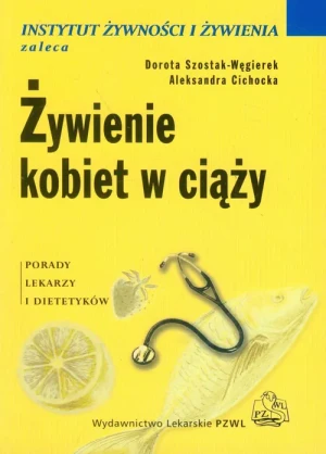 Żywienie kobiet w ciąży - Dorota Szostak-Węgierek, Aleksandra Cichocka - książka