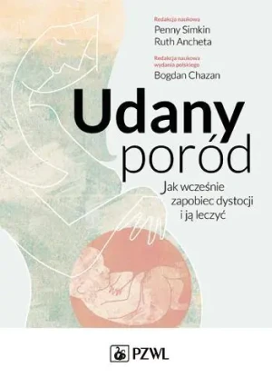 Udany poród. Jak wcześnie zapobiec dystocji i ją leczyć - Bogdan Chazan - książka