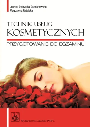 Technik usług kosmetycznych. Przygotowanie do egzaminu - Joanna Dylewska-Grzelakowska, Magdalena Ratajska - książka