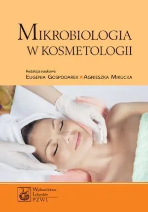 Mikrobiologia w kosmetologii - Eugenia Gospodarek, Agnieszka Mikucka, Anna Budzy - książka