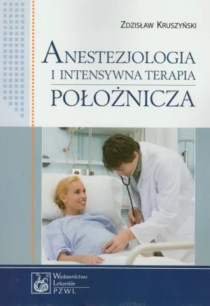 Anestezjologia i intensywna terapia położnicza - Zdzisław Kruszyński - książka