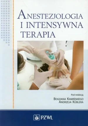 Anestezjologia i intensywna terapia - praca zbiorowa - książka