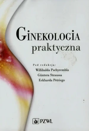 Ginekologia praktyczna - W. Pschyrembla, G. Straussa, E. Petriego - książka