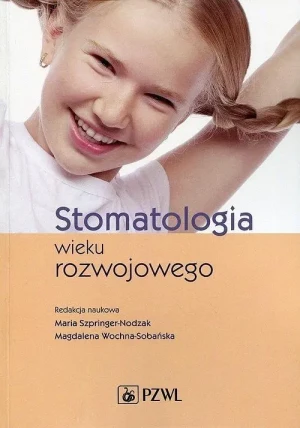 Stomatologia wieku rozwojowego - Maria Szpringer-Nodzak, Magdalena Wochna-Sobańska - książka