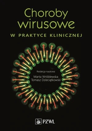 Choroby wirusowe w praktyce klinicznej - Marta Wróblewska, Tomasz Dzieciątkowski - książka