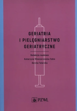 Geriatria i pielęgniarstwo geriatryczne -  - książka