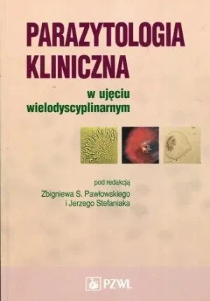 Parazytologia kliniczna w ujęciu wielodyscyplinarnym - Zbigniew S Pawłowski - książka