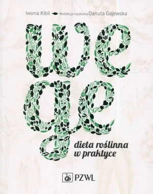 Wege. Dieta roślinna w praktyce - Danuta gajewska, Iwona Kibil - książka