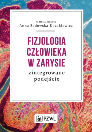 Fizjologia człowieka w zarysie. Zintegrowane podejście - Anna Badowska-Kozakiewicz - książka