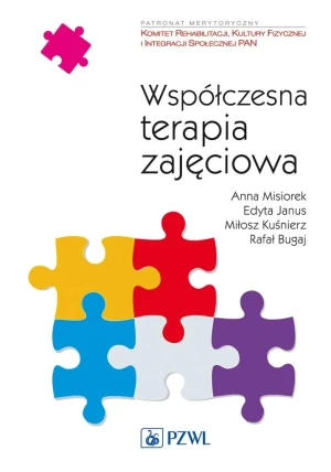 Współczesna terapia zajęciowa - Misiorek Anna, Janus Edyta, Kuśnierz Miłosz, Bugaj - książka