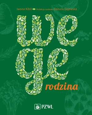 Wege rodzina. Dieta roślinna w praktyce - Iwona Kibil - książka