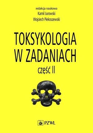 Toksykologia w zadaniach. Część 2 - Jurowski Jurowski, Piekoszewski Piekoszewski - książka