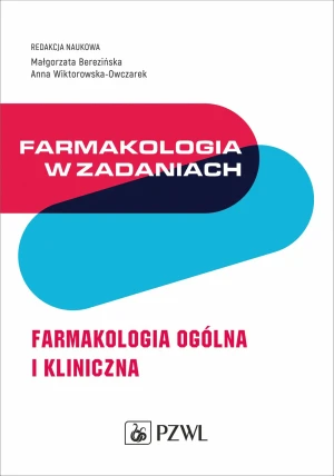 Farmakologia w zadaniach. Farmakologia ogólna i kliniczna - Anna Wiktorowska-Owczarek - książka