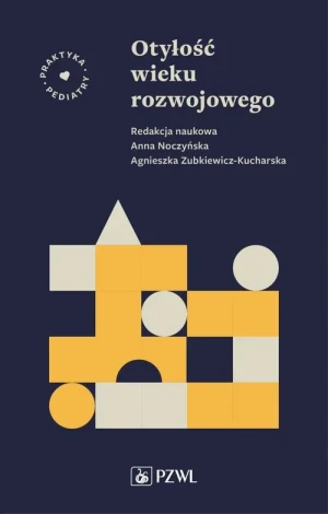 Otyłość wieku rozwojowego - Anna Noczyńska, Agnieszka Zubkiewicz-Kucharska - książka