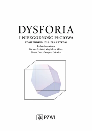Dysforia i niezgodność płciowa - Bartosz Grabski, Magdalena Mijas, Marta Dora, Grz - książka