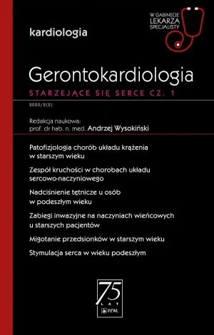 Gerontokardiologia. Starzejące się serce. Część 1 - Andrzej Wysokiński - książka