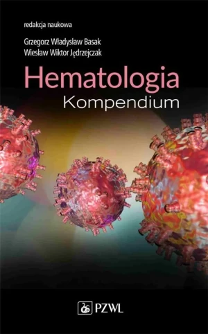 Hematologia. Kompendium - Grzegorz Władysław Basak, Wiesław Wiktor Jędrzejc - książka