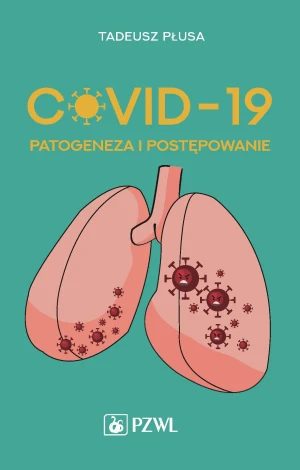 COVID-19 Patogeneza i postępowanie - Tadeusz Płusa - książka
