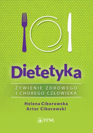 Dietetyka. Żywienie zdrowego i chorego człowieka - Helena Ciborowska, Artur Ciborowski - książka