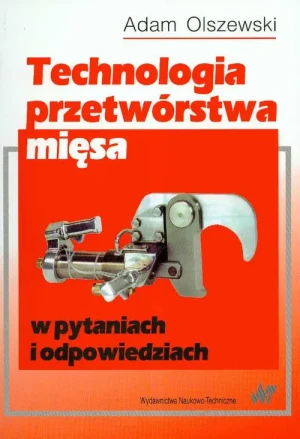 Technologia Przetwórstwa Mięsa w Pytaniach i Odpowiedziach - Adam Olszewski - książka