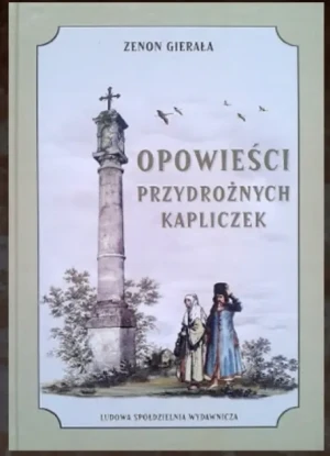 Opowieści Przydrożnych Kapliczek - Gierała Zenon - książka