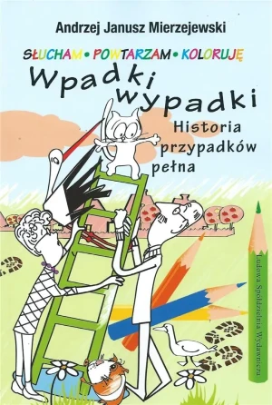 Wpadki wypadki. Historia przypadków pełna - Andrzej Janusz Mierzejewski - książka