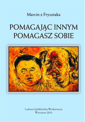 Pomagając innym pomagasz sobie - Marcin z Frysztaka - książka
