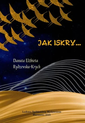 Jak iskry.. - Danuta Elżbieta Rydzewska-Krych - książka
