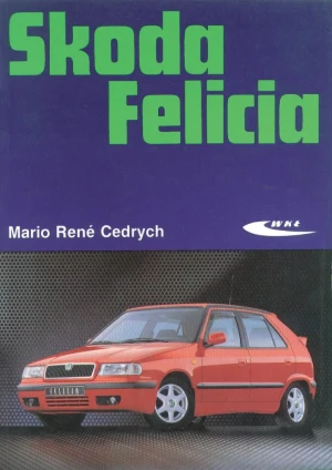 Skoda Felicia - Mario René Cedrych - książka