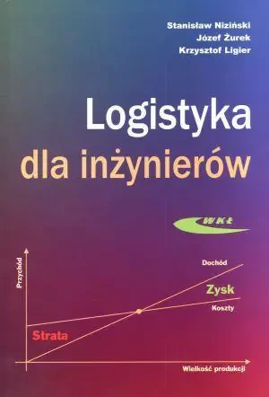 Logistyka dla inżynierów - Stanisław Niziński, Józef Żurek, Krzysztof Ligier - książka