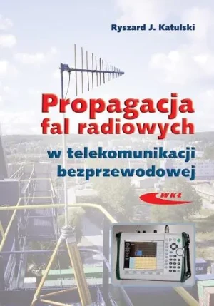 Propagacja fal radiowych w telekomunikacji... - Katulski Ryszard J. - książka