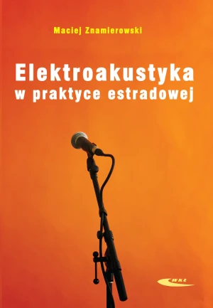 Elektroakustyka w praktyce estradowej - Maciej Znamierowski - książka