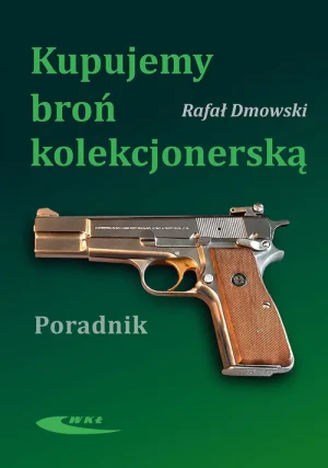 Kupujemy broń kolekcjonerską - Rafał Dmowski - książka