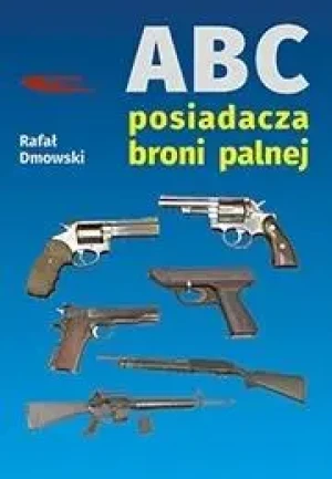 ABC posiadacza broni palnej - Rafał Dmowski - książka