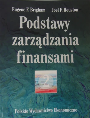 Podstawy zarządzania finansami t. 1 i 2 - Brigham Eugene F., Houston Joel F. - książka