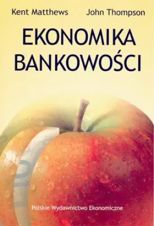 Ekonomika bankowości - Matthews Kent, Thompson John - książka