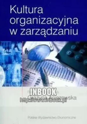 KULTURA ORGANIZACYJNA W ZARZĄDZANIU - RED.GRAŻYNA ANISZEWSKA - książka
