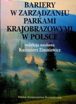 Bariery w zarządzaniu parkami krajobrazowymi w Polsce - W opisie - książka