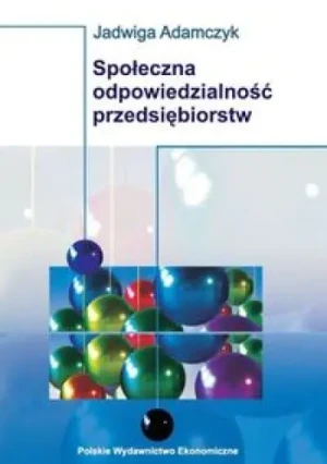 SPOŁECZNA ODPOWIEDZIALNOŚĆ PRZEDSIĘBIORSTW - Adamczyk Jadwiga - książka