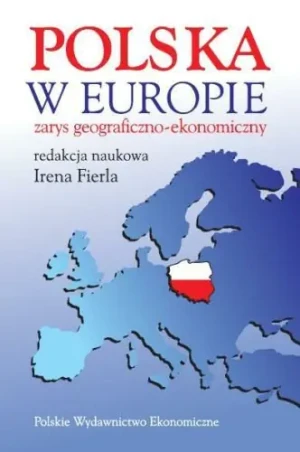 Polska w Europie zarys geograficzno-ekonomiczny - IRENA FIRELA - książka
