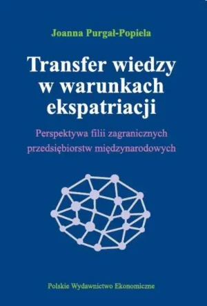 Transfer wiedzy w warunkach ekspatriacji - Joanna Purgał-Popiela - książka