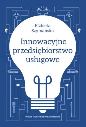 Innowacyjne przedsiębiorstwo usługowe - Elżbieta Szymańska - książka
