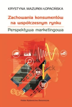 Zachowania konsumentów na współczesnym rynku - Krystyna Mazurek-Łopacińska - książka