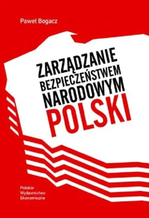 Zarządzanie bezpieczeństwem narodowym Polski - Paweł Bogacz - książka