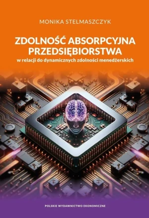 Zdolność absorpcyjna przedsiębiorstwa w relacji.. - Monika Stelmaszczyk - książka