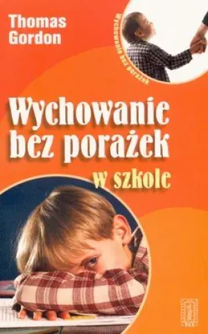 Wychowanie bez porażek w szkole - Gordon Thomas - książka