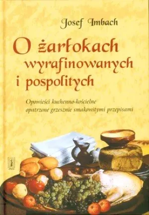 O Żarłokach wyrafinowanych i pospolitych - Imbach Josef - książka