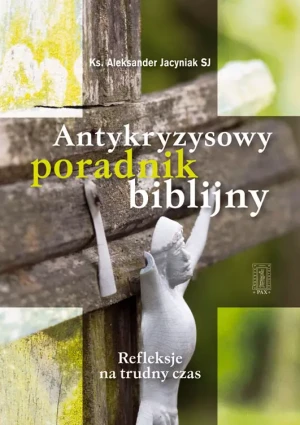 Antykryzysowy poradnik biblijny - Ks. Aleksander Jacyniak - książka
