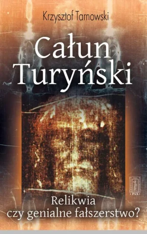 Całun Turyński. Relikwia czy genialne fałszerstwo? - Tarnowski Krzysztof - książka