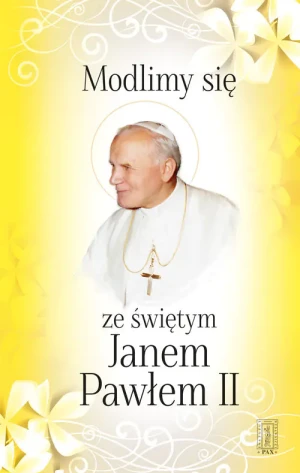 Modlimy się ze świętym Janem Pawłem II - praca zbiorowa - książka